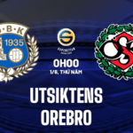 Nhận định trận đấu Utsiktens vs Orebro