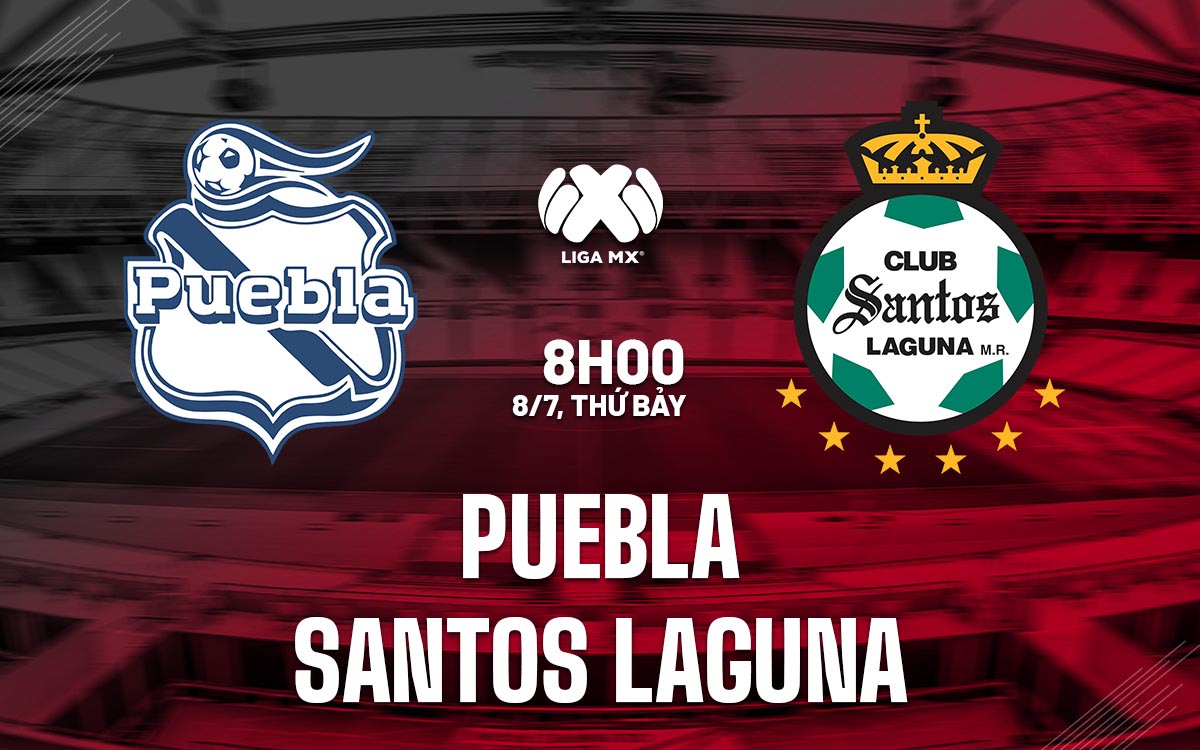 Nhận định trận đấu Puebla vs Santos Laguna