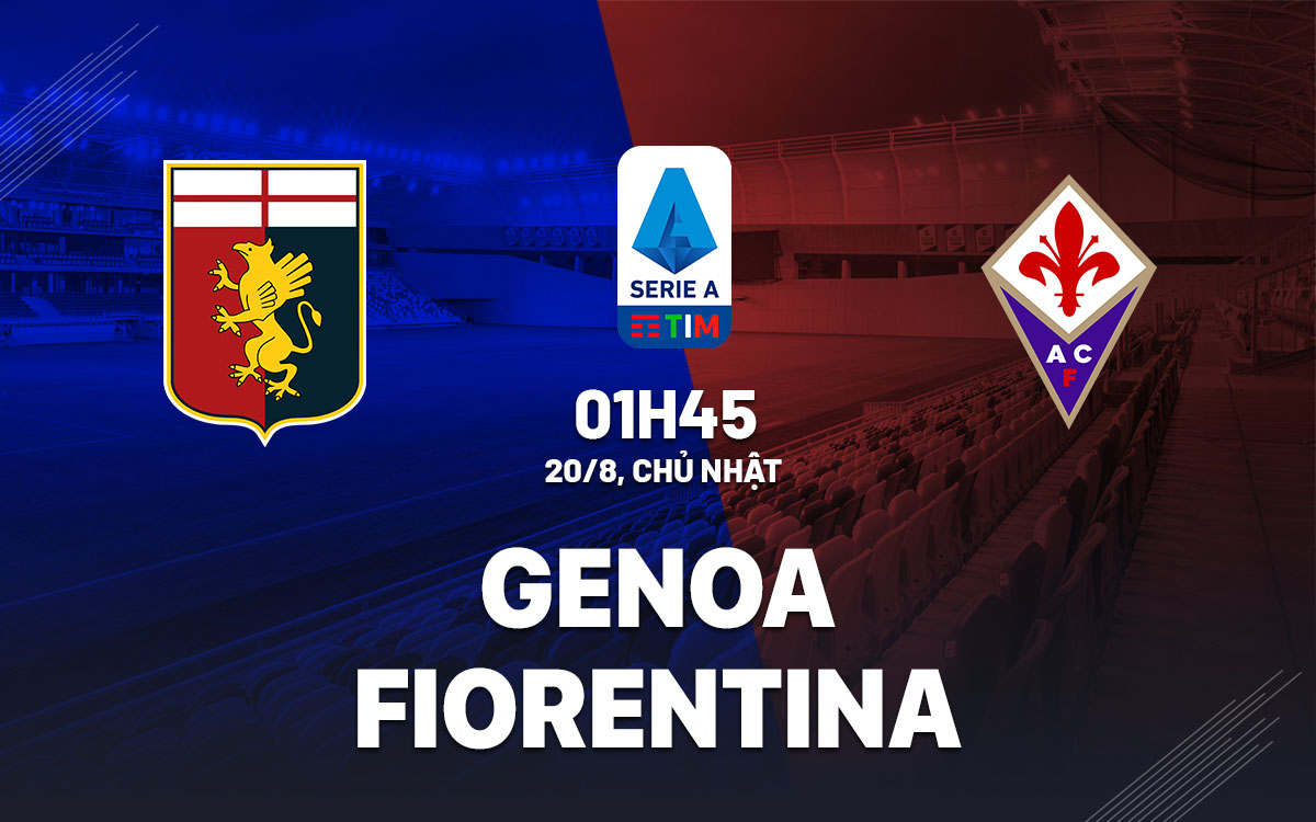 Nhận định trận đấu Genoa vs Fiorentina