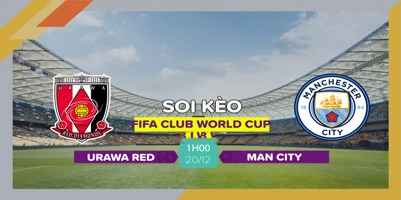 Chuyên gia nhận định soi kèo Man City vs Urawa Red Diamonds